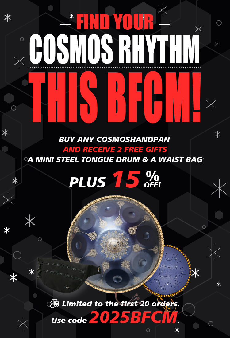Buy Any Handpan → Get 2 Free Gifts + 15% OFF 🎁
Only for the first 20 customers!
Use code 2025BFCM to claim your deal! ✨